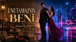 Unutamazsin Beni̇ “Kalbinden Söküp De Atamazsın” - Arabesk Pop Düet