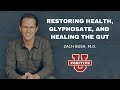 Restoring Health, Glyphosate, and Healing the Gut | ZACH BUSH, M.D. | Positive University