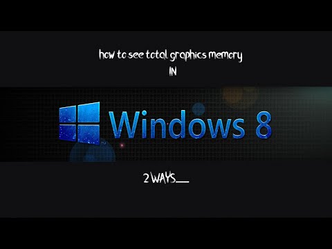 How to see total graphics memory in windows 8.1 in 2 ways