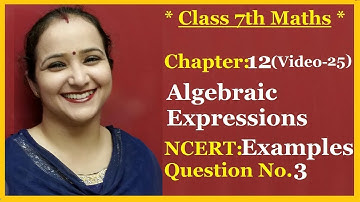 Ncert Class 7 Maths Chapter-12 Algebraic Expressions (Video-25) Examples-  3