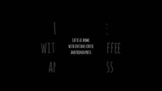 Famous Latte at home with instant coffee and french press ~ by Mandy Wealth