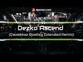 Dezko Ascend Dawekkaz Bootleg Extended Remix Dezko Ascend Dawekkaz Bootleg Extended Remix