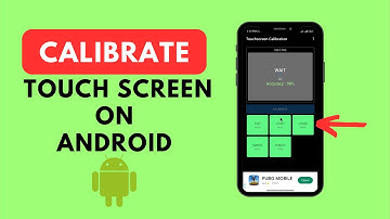 How to Calibrate Your Touchscreen on Android