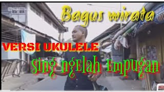 Versi Ukulele   !!! Sing Ngelah Empugan @baguswirata