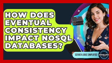 How Does Eventual Consistency Impact NoSQL Databases? - Server Logic Simplified