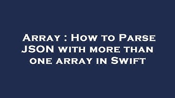 Array : How to Parse JSON with more than one array in Swift