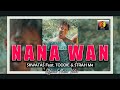 Nana wan official music 2020 skwatas ft toddie  strah m4