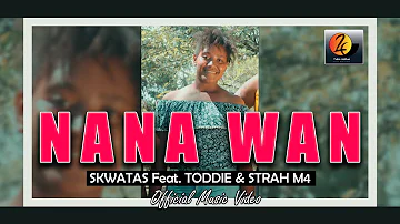 NANA WAN (Official Music Video 2020)- SKWATAS ft TODDIE & STRAH M4