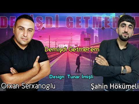 Orxan Xocesenli & Sahin Hokumeli - Demisdi Getmerem 2020 (Official Music)