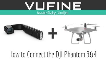 How to Connect Vufine to a DJI Phantom 3 & 4
