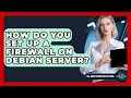 How Do You Set Up A Firewall On Debian Server? - All About Operating Systems