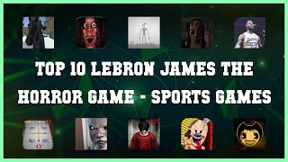 Top 10 Lebron James The Horror Game Android Games
