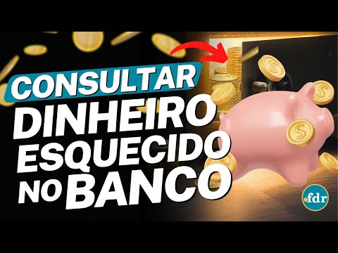 COMO SABER SE TENHO DINHEIRO ESQUECIDO NO BANCO? APRENDA A CONSULTAR O VALOR E COMO SACAR