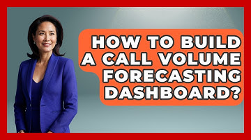 How To Build A Call Volume Forecasting Dashboard? - Call Center Pro Strategies