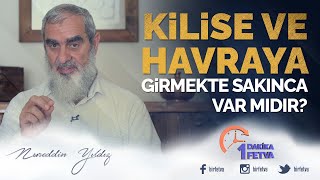 Kilise ve havraya girmekte sakınca var mıdır? | [Birfetva-Nureddin Yıldız]