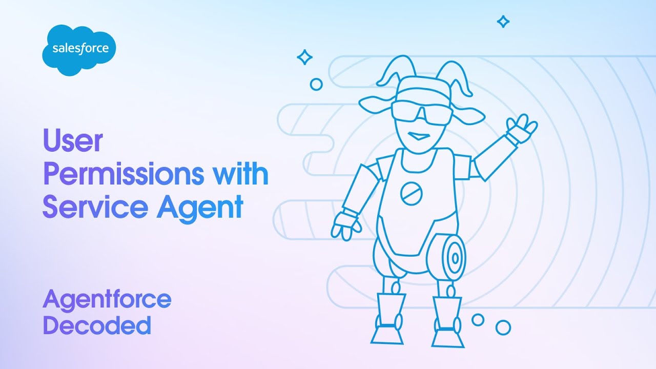 Service Agent User Permissions | Agentforce Decoded - YouTube