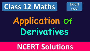 Class 12 Maths | Chapter 6 | Application of Derivatives | Exercise 6.3- Q27 | NCERT Solutions