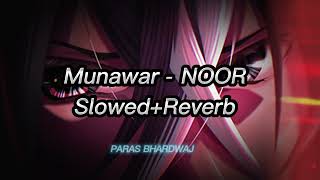 Munawar - NOOR | Full-LOFI Perfectly [Slowed+Reverb] | Song