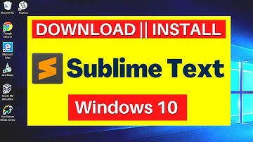 How to download and install SUBLIME TEXT 4 on windows 10 ?