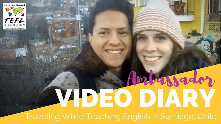 Traveling While Teaching English in Santiago, Chile
