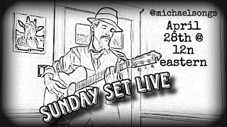 @michaelsongs - LIVE Sun Apr 28th, 2024 at 12p eastern - original music