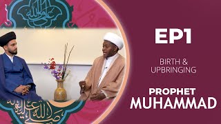 Birth and Upbringing of Prophet Muhammad (pbuh) | The Messenger and His Message | Episode 1