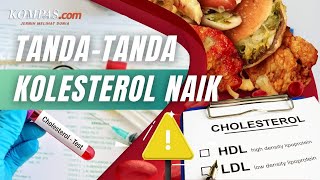 Tanda-tanda Kolesterol Naik, Apa Saja?