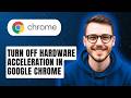 How to Turn Off Hardware Acceleration in Google Chrome [2026 Guide]