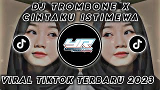 DJ TROMBONE X CINTAKU ISTIMEWA X PAK WONG • VIRAL TIKTOK FULL BASS TERBARU 2023 ( Yordan Remix Scr )