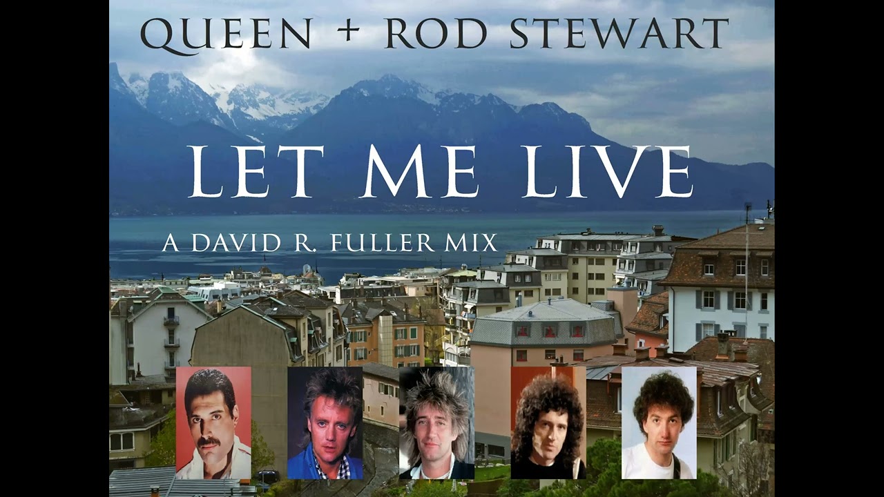 Queen + Rod Stewart - Let Me Live (A David R. Fuller Mix)
