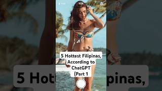 5 Hottest Filipinas, According To Chatgpt