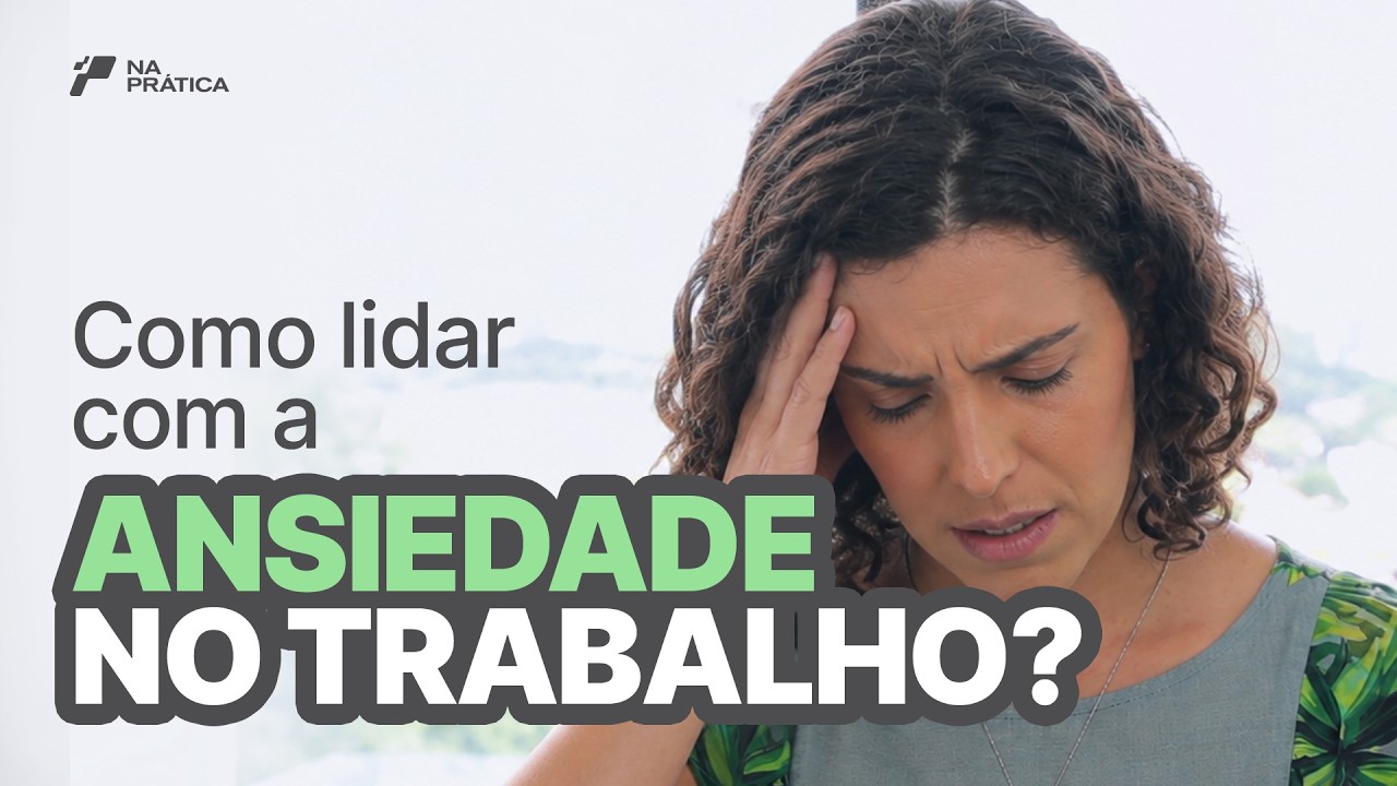 5 Dicas para Lidar com a Ansiedade No Trabalho | Na Prática - YouTube