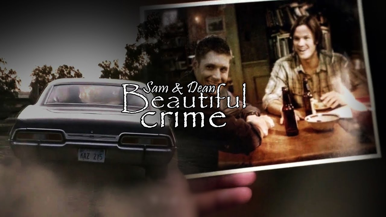 Sam & Dean || Beautiful Crime