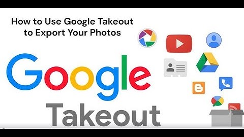 How to Use Google Takeout to Export Your Photos