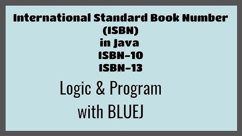 ISBN(International Standard Book Number) , Logic and Program in Java , ISBN-10 and ISBN-13