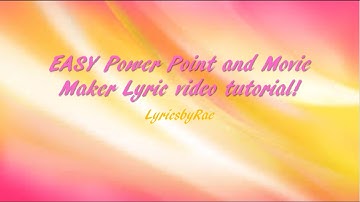 EASY Lyric Video Tutorial with PowerPoint and MovieMaker! || LyricsbyRae