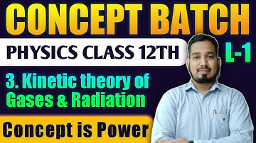 Lecture-1 ch-3 kinetic theory of gases & radiation Physics Class 12th #Conceptbatch HSC Board