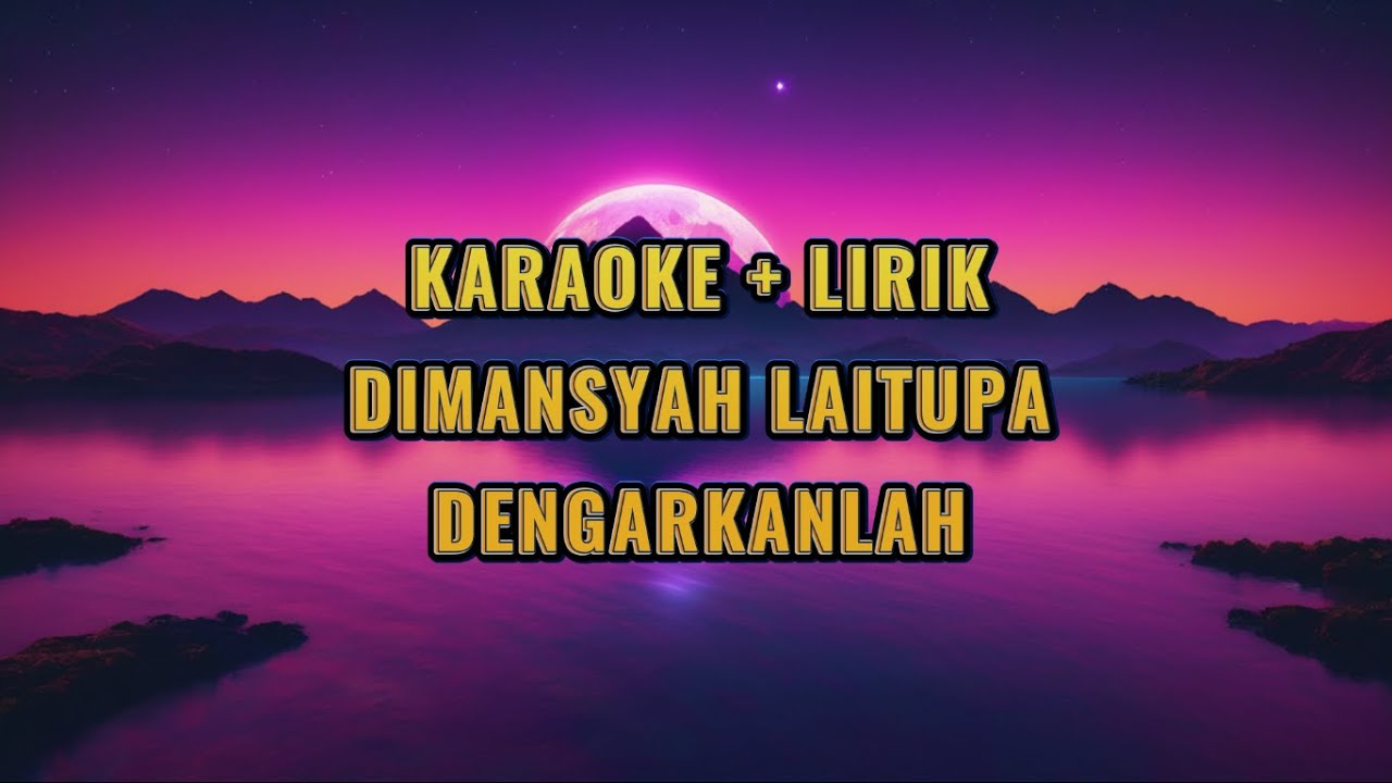 DIMANSYAH LAITUPA - DENGARKANLAH | KARAOKE | INSTRUMENT | LYRICS | MUSIC ONLY | DIMANSYAH LAITUPA - DENGARKANLAH | KARAOKE | INSTRUMENT | LYRICS | MUSIC ONLY |