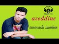 Azeddine Tanawacht Imarhan عزدين تنواشت امرحان