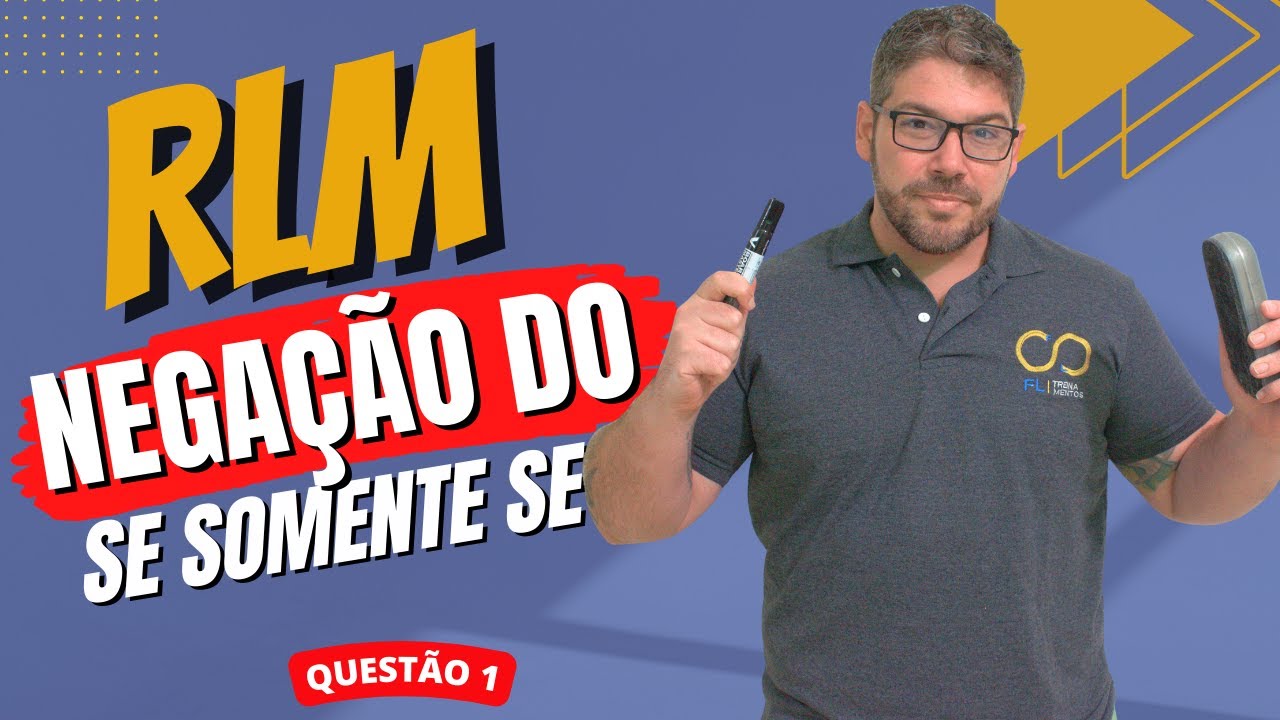 RLM - Raciocínio Lógico Matemático - Negação do "se, somente se"