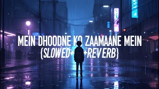 Main Dhoondne Ko Zamaane Mein - Heartless (Slowed Reverb) | Arijit Singh | Hindi Song Lyrics