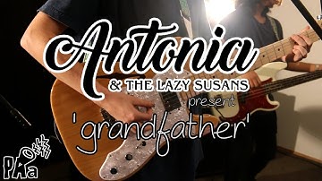 Antonia and the Lazy Susans - GRANDFATHER (PASSIVE AGGRESSIVE SESSION)