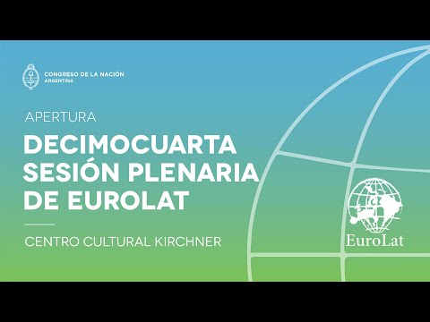 Apertura de la decimocuarta sesión plenaria de EuroLat 2022. Centro Cultural Kirchner.