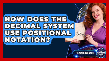 How Does The Decimal System Use Positional Notation? - The Numbers Channel