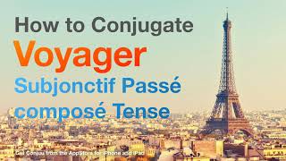 How to conjugate Voyager (to travel ) in Subjonctif Passé composé tense.