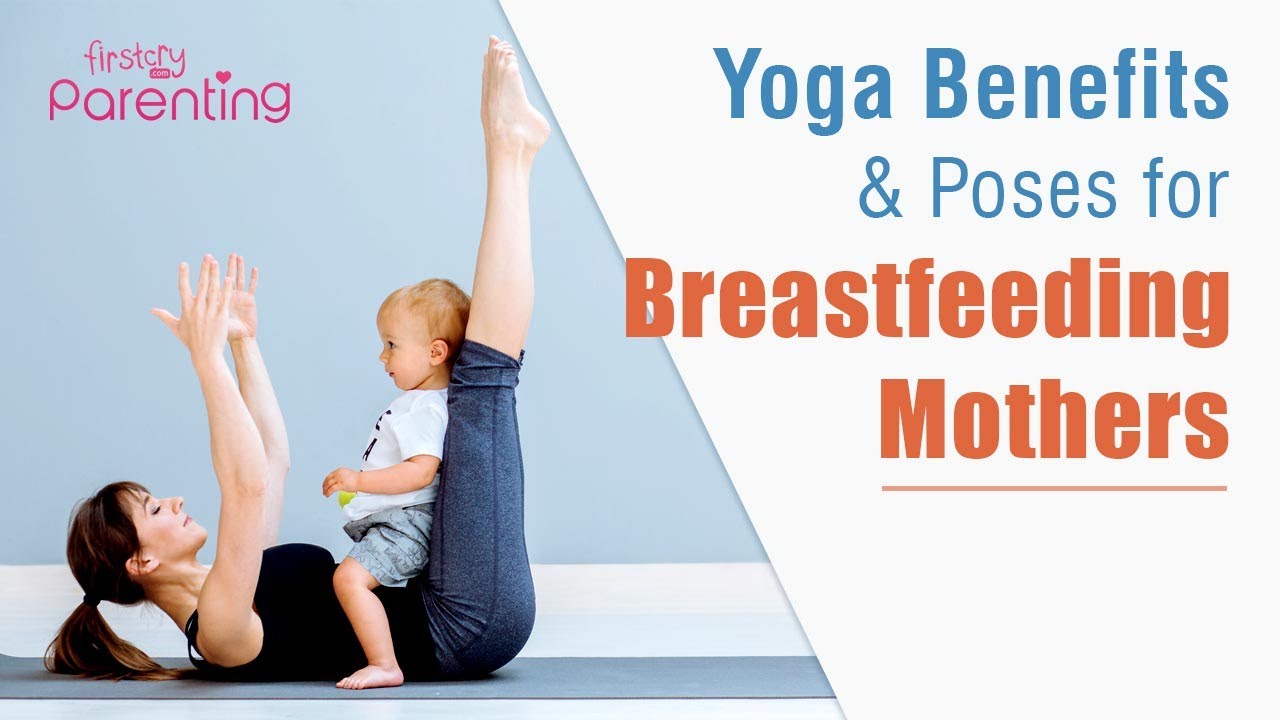 Yoga While Breastfeeding Benefits and Poses YouTube