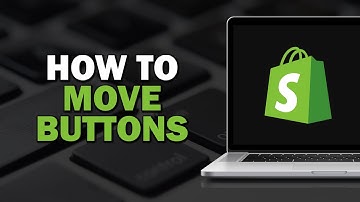 How To Move Buttons in Shopify (Quick Tutorial)