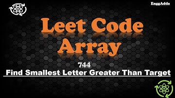 Leet Code 744 | Find Smallest Letter Greater Than Target | Leet Code Daily Problem Solving| EnggAdda