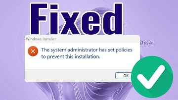 [Fixed] ✔️ The System Administrator Has Set Policies to Prevent This Installation