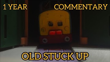 Old Stuck Up (1 YEAR COMMENTARY)